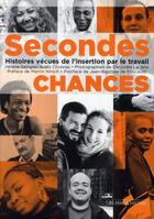 Couverture du livre « Secondes chances ; histoires vécues de l'insertion par le travail » de Choteau/Lacene aux éditions Au Diable Vauvert