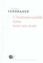Couverture du livre « L'homosexualité dans tous ses états » de Pierre Verdrager aux éditions Empecheurs De Penser En Rond
