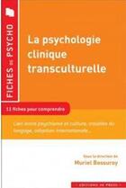 Couverture du livre « La psychologie clinique transculturelle ; 11 fiches pour comprendre » de Muriel Bossuroy aux éditions In Press