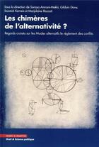 Couverture du livre « Les chimeres de l'alternativite - regards croises sur les modes alternatifs de reglement des conflit » de Amrani-Mekki/Roccati aux éditions Mare & Martin