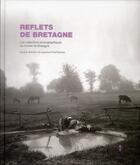 Couverture du livre « Reflets de Bretagne ; les collections photographique du musée de Bretagne » de  aux éditions Fage