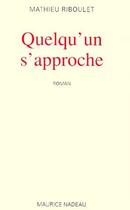 Couverture du livre « Quelqu'un s'approche » de Mathieu Riboulet aux éditions Maurice Nadeau