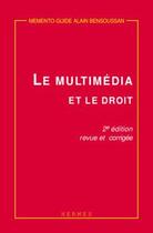 Couverture du livre « Le multimedia et le droit (memento-guide 2. ed.) » de Alain Bensoussan aux éditions Hermes Science Publications