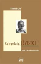 Couverture du livre « Congolais, LÈVE-TOI ! » de Bamba-Di-Lelo aux éditions Academia