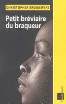 Couverture du livre « Petit breviaire du braqueur » de Christopher Brookmyre aux éditions Editions De L'aube