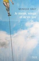 Couverture du livre « Je mens, songe et m'en tire » de Monique Hauy aux éditions David