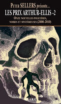 Couverture du livre « Les prix Arthur Ellis t.2 ; onze nouvelles policières noires et mysterieuses (2000-2010) » de Peter Sellers aux éditions Alire