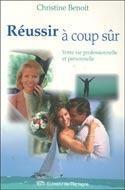 Couverture du livre « Réussir à coup sûr » de Christine Benoit aux éditions De Mortagne