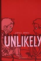 Couverture du livre « Unlikely » de Jeffrey Brown aux éditions Ego Comme X
