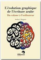 Couverture du livre « Du calame à l'ordinateur ; l'évolution graphique de l'écriture arabe » de Stefan Moginet aux éditions Atelier Perrousseaux