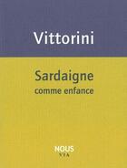 Couverture du livre « Sardaigne comme enfance » de Elio Vittorini aux éditions Nous