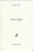Couverture du livre « Nuits neige » de Serge Torri aux éditions Eclats D'encre