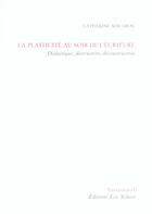 Couverture du livre « La plasticité au soir de l'écriture » de Catherine Malabou aux éditions Leo Scheer