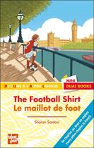 Couverture du livre « The football shirt ; le maillot de foot » de Sharon Santoni aux éditions Talents Hauts