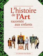Couverture du livre « L'histoire de l'art racontée aux enfants » de  aux éditions Librairie Des Ecoles