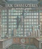 Couverture du livre « Erik Desmazieres, des mondes gravés » de  aux éditions Invenit