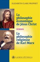 Couverture du livre « La philosophie économique de Jésus Christ versus la philosophie religieuse de Karl Marx » de Elizabeth Clare Prophet aux éditions Lumiere D'el Morya