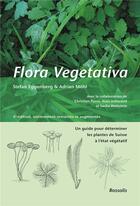 Couverture du livre « Flora vegetativa (2e édition) » de Stefan Eggenberg et Adrian Mohl aux éditions Rossolis