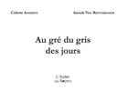 Couverture du livre « Au gre du gris des jours » de Andriot aux éditions Atelier Des Noyers