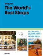 Couverture du livre « The world's best shops : how they started, the people behind them, and how you can open one too » de Courier Gestalten aux éditions Dgv