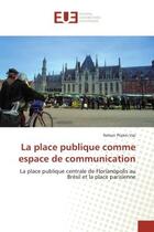 Couverture du livre « La place publique comme espace de communication - la place publique centrale de florianopolis au bre » de Popini Vaz Nelson aux éditions Editions Universitaires Europeennes