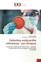 Couverture du livre « Collection endocardite infectieuse : cas cliniques - collection endocardite infectieuse : analyses c » de Lakehal/Bouhidel aux éditions Editions Universitaires Europeennes