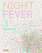 Couverture du livre « Night fever 3 hospitality design » de Van Rossum-Willems M aux éditions Frame