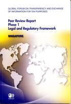 Couverture du livre « Global forum on transparency and exchange of information for tax purposes ; peer review report phase 1 ; legal and regulatory framework ; Singapore » de Ocde aux éditions Ocde