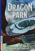Couverture du livre « Dragon Park Tome 1 : l'attaque des Nemrogs » de Thomas Verdois aux éditions Bayard Jeunesse