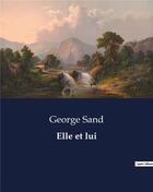 Couverture du livre « Elle et lui » de George Sand aux éditions Culturea