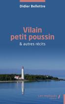 Couverture du livre « Vilain petit poussin & autres récits » de Didier Bellettre aux éditions Les Impliques