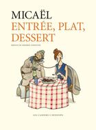 Couverture du livre « Entrée, plat, dessert » de Micael aux éditions Cahiers Dessines