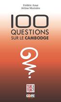 Couverture du livre « 100 questions sur le Cambodge » de Frederic Amat et Jerome Moriniere aux éditions Gope