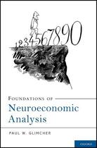 Couverture du livre « Foundations of Neuroeconomic Analysis » de Glimcher Paul W aux éditions Oxford University Press Usa