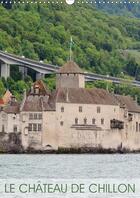 Couverture du livre « Le chateau de chillon calendrier mural 2018 din a3 vertical - l un des plus beaux chateaux s » de Ferraz M aux éditions Calvendo