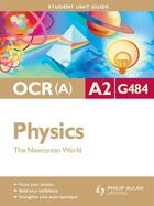 Couverture du livre « OCR(A) A2 Physics Student Unit Guide: Unit G484 The Newtonian World » de Chadha Gurinder aux éditions Hodder Education Digital