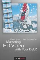 Couverture du livre « Mastering HD Video with Your DSLR » de Uwe Steinmueller aux éditions Rocky Nook
