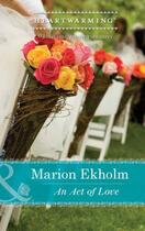 Couverture du livre « An Act of Love (Mills & Boon Heartwarming) » de Ekholm Marion aux éditions Mills & Boon Series