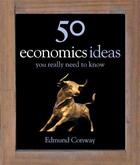 Couverture du livre « 50 Economics Ideas You Really Need to Know » de Edmund Conway aux éditions Quercus Publishing Digital