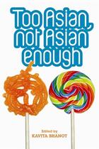 Couverture du livre « Too Asian Not Asian Enough » de Bhanot Kavita aux éditions Atlantic Books Digital
