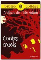 Couverture du livre « Contes cruels » de Auguste De Villiers De L'Isle-Adam aux éditions Hachette Education