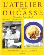 Couverture du livre « L'Atelier Gastronomique D'Alain Ducasse » de Alain Ducasse aux éditions Hachette Pratique