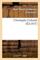 Couverture du livre « Christophe colomb » de Guilbert De Pixereco aux éditions Hachette Bnf