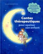 Couverture du livre « Contes thérapeutiques pour apaiser son enfant » de Gilles Diederichs aux éditions Hachette Pratique