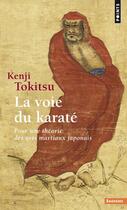Couverture du livre « La voie du karaté ; pour une théorie des arts martiaux japonais » de Kenji Tokitsu aux éditions Points