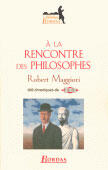 Couverture du livre « A la rencontre des philosophes » de Robert Maggiori aux éditions Bordas