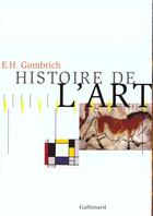 Couverture du livre « Histoire de l'art » de Ernst Hans Gombrich aux éditions Gallimard