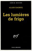 Couverture du livre « Les lumières de frigo » de Alain Gagnol aux éditions Gallimard
