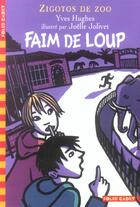 Couverture du livre « Zigotos de zoo - t01 - faim de loup - zigotos de zoo » de Hughes/Jolivet aux éditions Gallimard-jeunesse