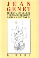 Couverture du livre « Journal du voleur ; querelle de Brest ; pompes funèbres » de Genet/Sollers aux éditions Gallimard